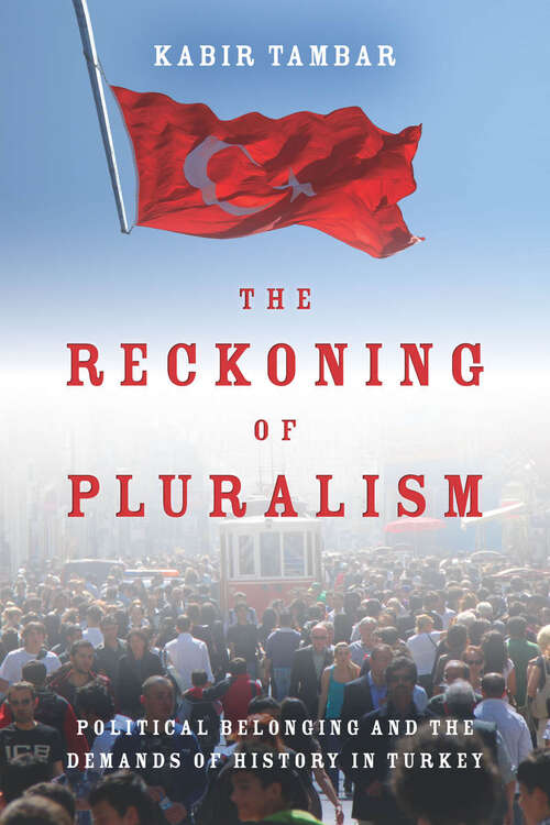 Book cover of The Reckoning of Pluralism: Political Belonging and the Demands of History in Turkey