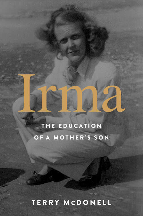 Book cover of Irma: The Education of a Mother's Son