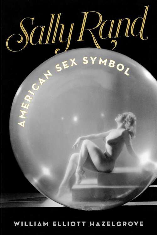 Book cover of Sally Rand: American Sex Symbol