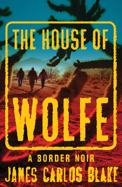 The House of Wolfe: A Border Noir (The\wolfe Family Ser. #3)