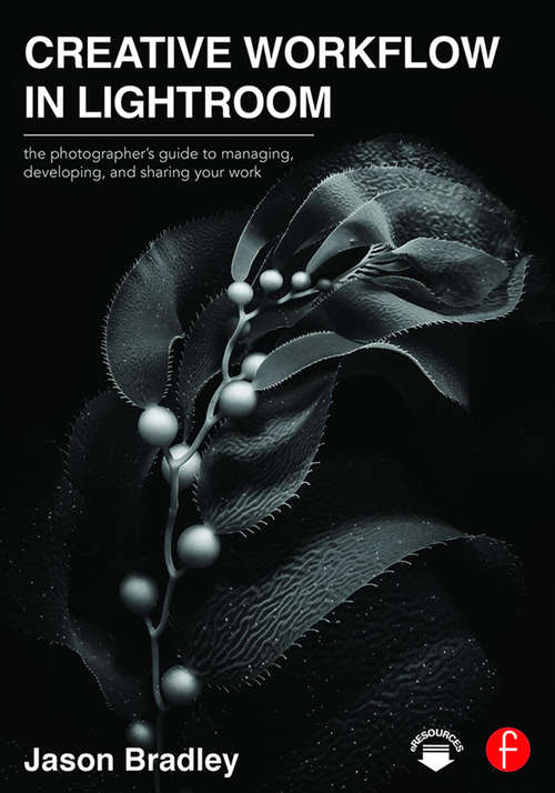 Book cover of Creative Workflow in Lightroom: The photographer’s guide to managing, developing, and sharing your work