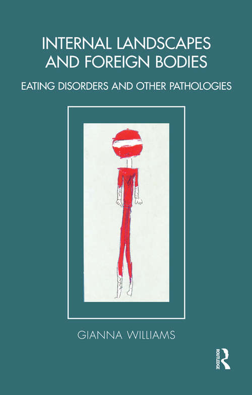 Book cover of Internal Landscapes and Foreign Bodies: Eating Disorders and Other Pathologies (Tavistock Clinic Series)