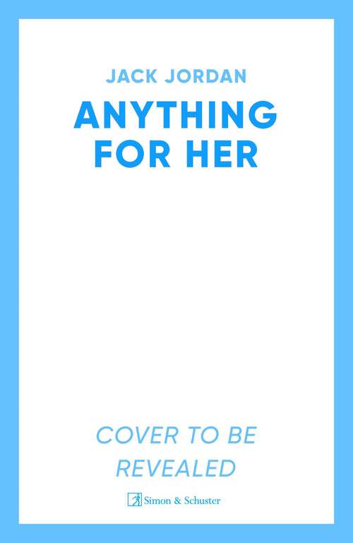 Book cover of Anything For Her: the UNPUTDOWNABLE debut thriller from the bestselling author