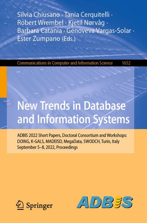 New Trends in Database and Information Systems: ADBIS 2022 Short Papers, Doctoral Consortium and Workshops: DOING, K-GALS, MADEISD, MegaData, SWODCH, Turin, Italy, September 5–8, 2022, Proceedings (Communications in Computer and Information Science #1652)