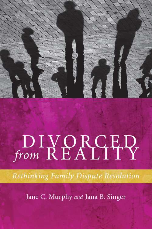 Book cover of Divorced from Reality: Rethinking Family Dispute Resolution