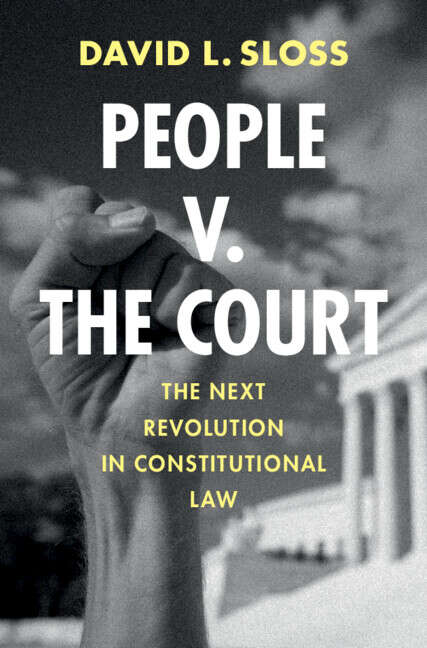 Book cover of People v. The Court: The Next Revolution in Constitutional Law