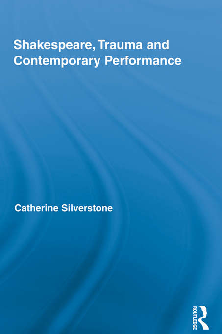 Book cover of Shakespeare, Trauma and Contemporary Performance (Routledge Studies in Shakespeare)