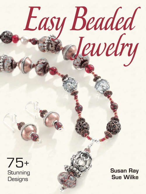 Easy Beaded Jewelry: 75+ Stunning Designs