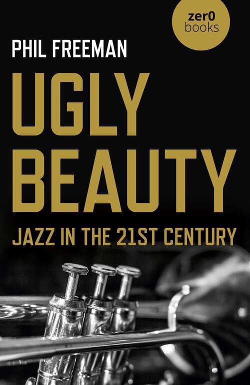 Book cover of Ugly Beauty: Jazz in the 21st Century