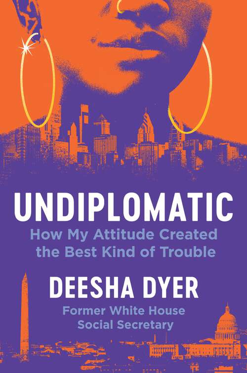 Book cover of Undiplomatic: How My Attitude Created the Best Kind of Trouble