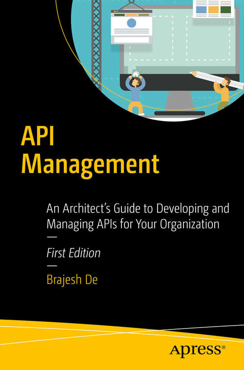 Book cover of API Management: An Architect's Guide to Developing and Managing APIs for Your Organization