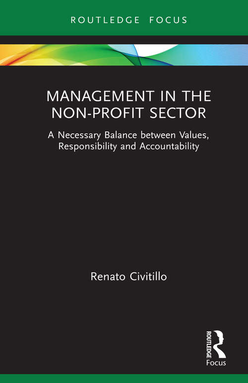 Book cover of Management in the Non-Profit Sector: A Necessary Balance between Values, Responsibility and Accountability (Routledge Focus on Business and Management)