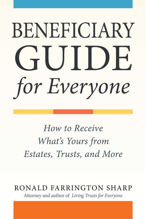 Book cover of Beneficiary Guide for Everyone: How to Receive What's Yours from Estates, Trusts, and More