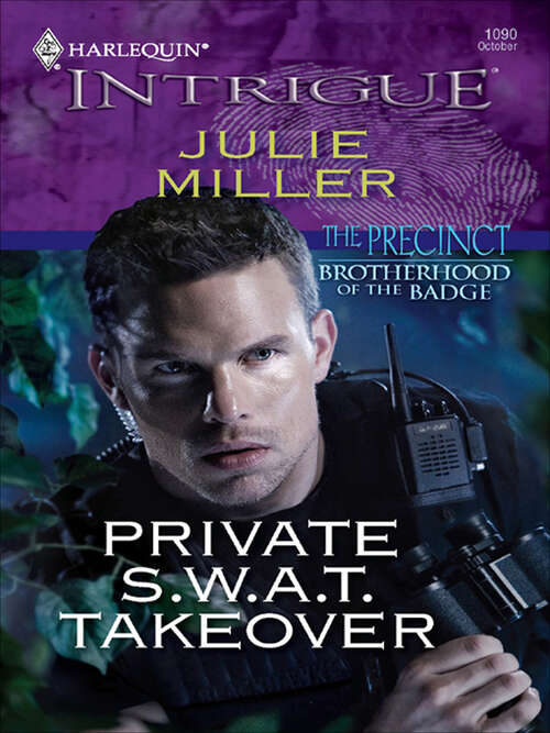 Book cover of Private S.W.A.T. Takeover (The Precinct: Brotherhood of the Badge #3)