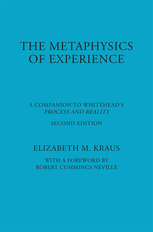 Book cover of The Metaphysics of Experience: A Companion to Whitehead's Process and Reality (American Philosophy: No. 9)
