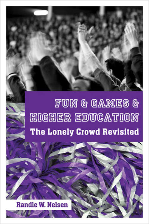 Book cover of Fun & Games & Higher Educatione’: The Lonely Crowd Revisited