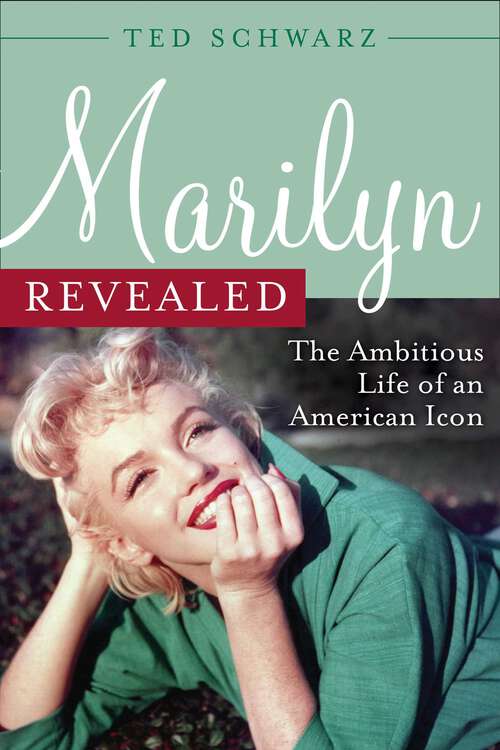 Book cover of Marilyn Revealed: The Ambitious Life of an American Icon