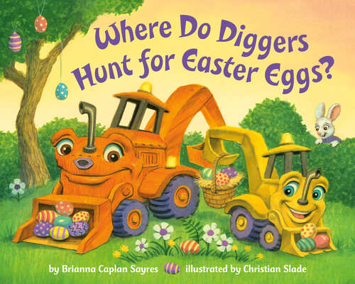 Book cover of Where Do Diggers Hunt for Easter Eggs? (Where Do...Series)