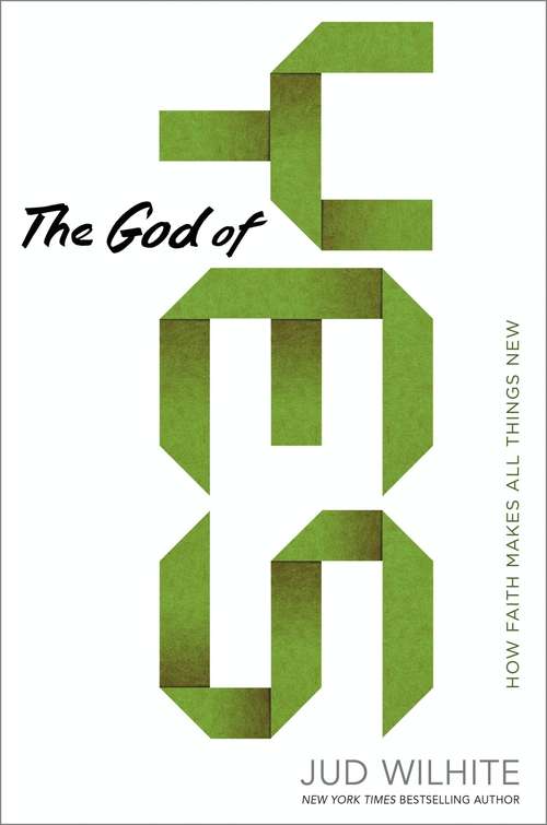 Book cover of The God of Yes: How Faith Makes All Things New