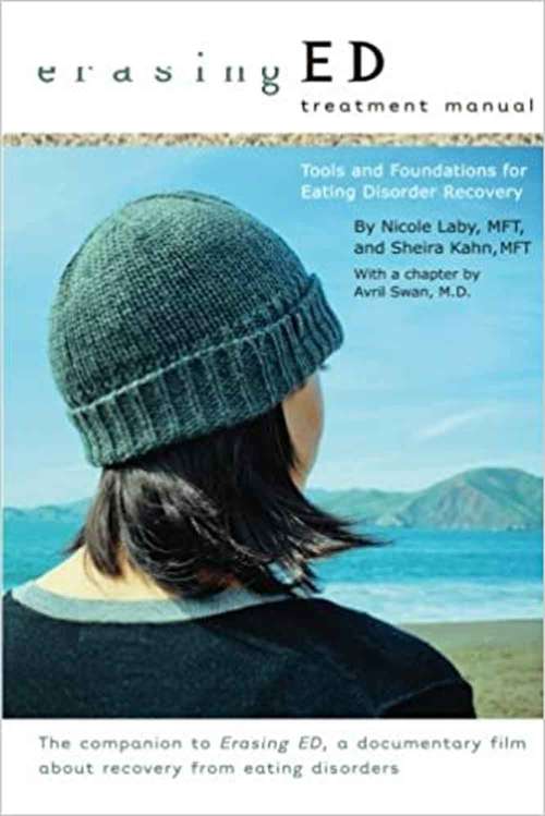 Erasing ED Treatment Manual: Tools And Foundations For Eating Disorder Recovery