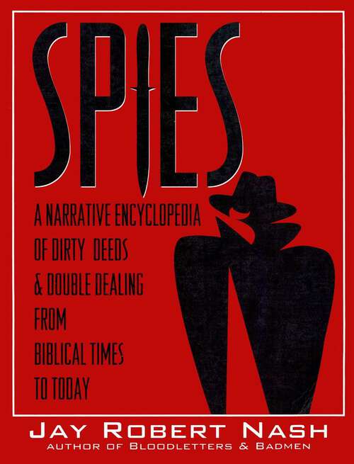 Book cover of Spies: A Narrative Encyclopedia of Dirty Tricks and Double Dealing from Biblical Times to Today