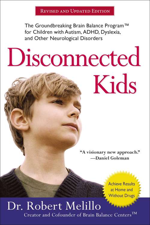 Book cover of Disconnected Kids: The Groundbreaking Brain Balance Program for Children with Autism, ADHD, Dyslexia, and Other Neurological Disorders (The Disconnected Kids Series)