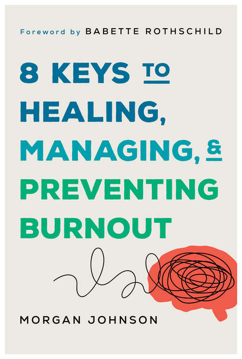 Book cover of 8 Keys to Healing, Managing, and Preventing Burnout (8 Keys to Mental Health)