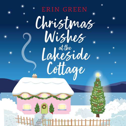 Book cover of Christmas Wishes at the Lakeside Cottage: The perfect cosy read of friendship and family