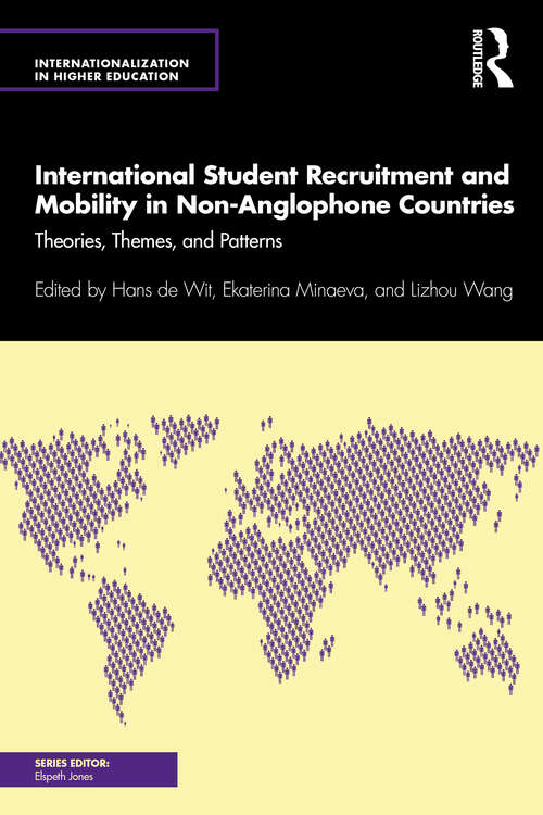 International Student Recruitment and Mobility in Non-Anglophone Countries: Theories, Themes, and Patterns (Internationalization in Higher Education Series)