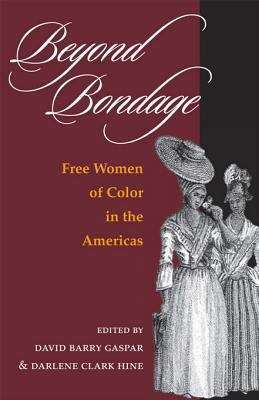 Beyond Bondage: FREE WOMEN OF COLOR IN THE AMERICAS