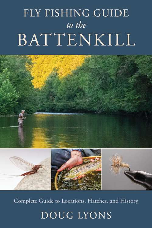 Book cover of Fly Fishing Guide to the Battenkill: Complete Guide to Locations, Hatches, and History