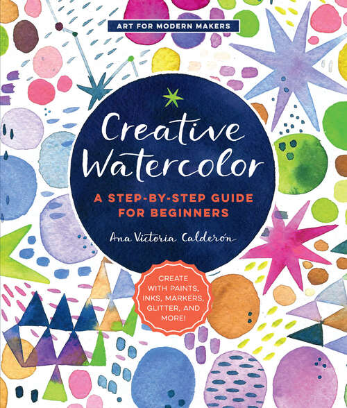 Book cover of Creative Watercolor: A Step-by-Step Guide for Beginners