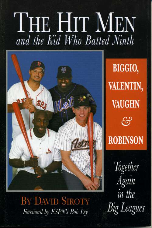 Book cover of The Hit Men and the Kid Who Batted Ninth: Biggio, Valentin, Vaughn & Robinson:  Together Again in the Big Leagues