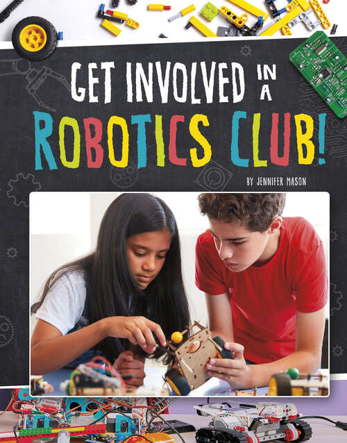 Book cover of Get Involved in a Robotics Club! (Join the Club)
