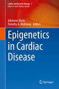 Epigenetics in Cardiac Disease (Cardiac and Vascular Biology #1)