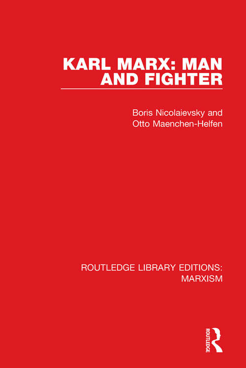 Karl Marx: Man and Fighter (Routledge Library Editions: Marxism #8)