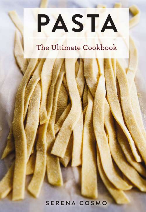 Book cover of Pasta: The Ultimate Cookbook (Ultimate Cookbooks)