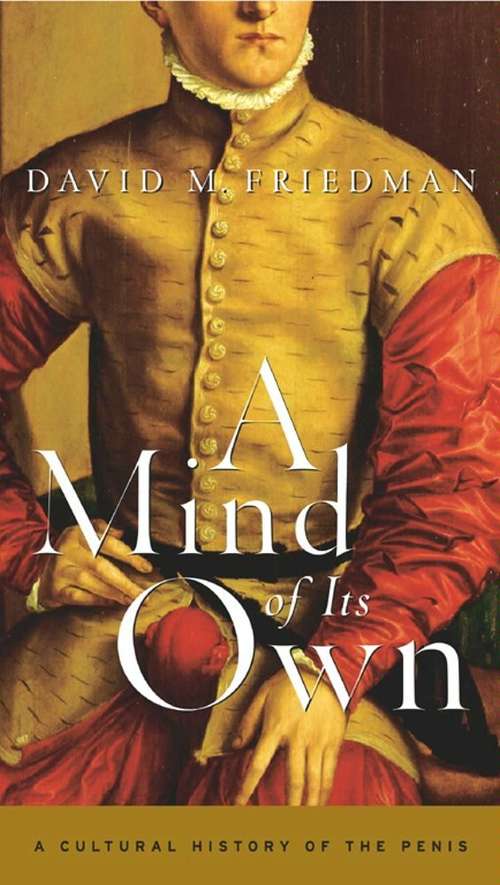 Book cover of A Mind of Its Own: A Cultural History of the Penis