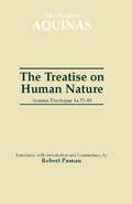 The Treatise on Human Nature: Summa Theologiae 1a 75-89