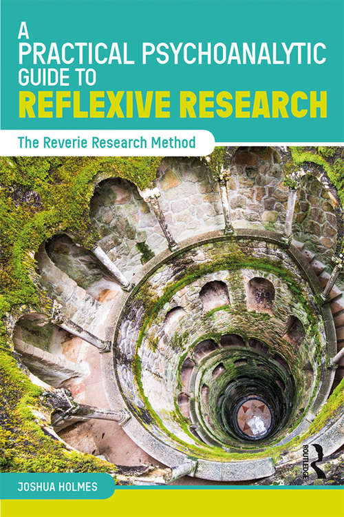Book cover of A Practical Psychoanalytic Guide to Reflexive Research: The Reverie Research Method