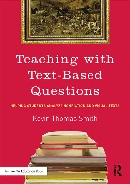 Teaching With Text-Based Questions: Helping Students Analyze Nonfiction and Visual Texts