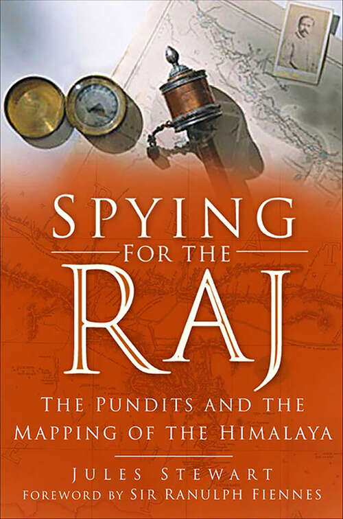 Book cover of Spying for the Raj: The Pundits and the Mapping of the Himalaya
