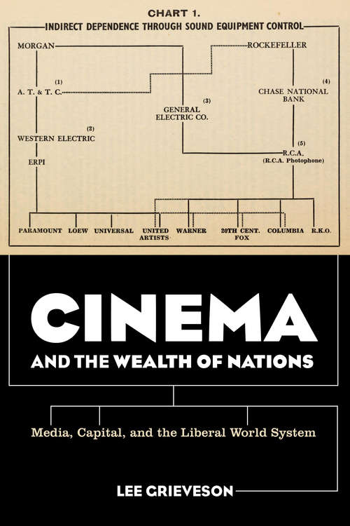 Book cover of Cinema and the Wealth of Nations: Media, Capital, and the Liberal World System