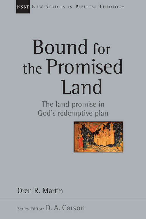 Book cover of Bound for the Promised Land (New Studies in Biblical Theology: Volume 34)