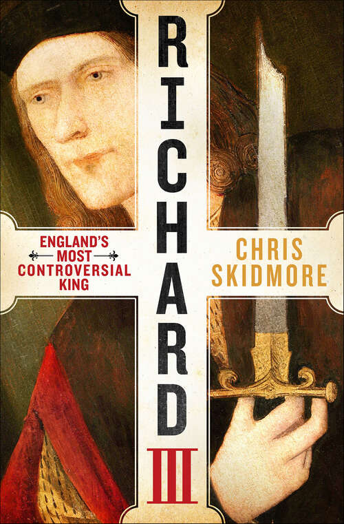 Book cover of Richard III: England's Most Controversial King