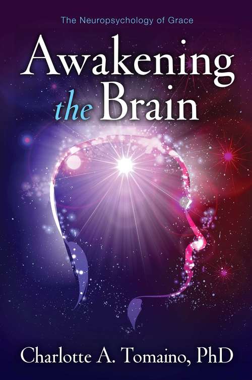 Book cover of Awakening the Brain: The Neuropsychology of Grace