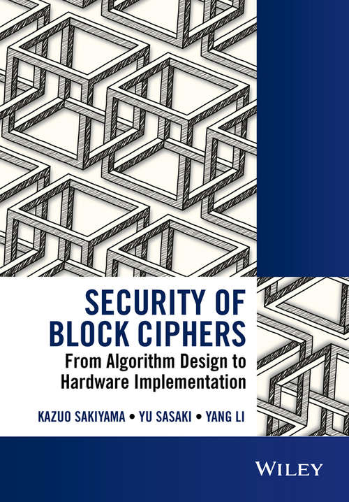 Security of Block Ciphers: From Algorithm Design to Hardware Implementation (Wiley - IEEE)