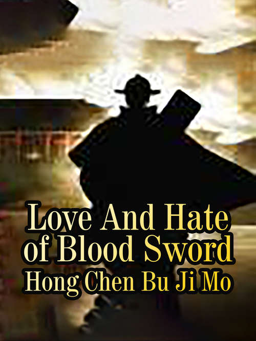 Love And Hate of Blood Sword: Volume 1 (Volume 1 #1)