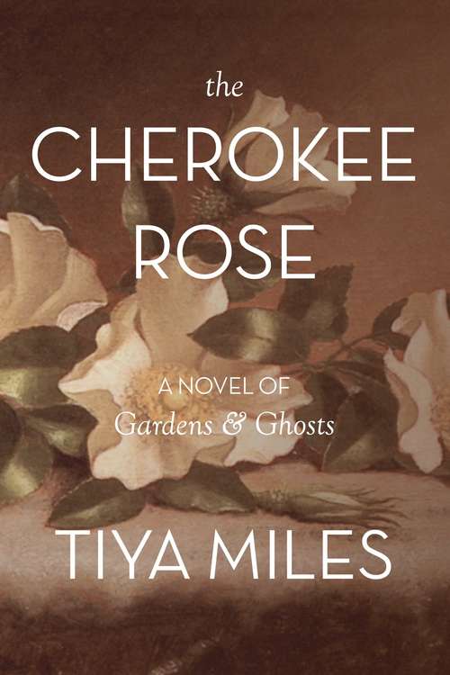 Book cover of The Cherokee Rose: A Novel of Gardens and Ghosts