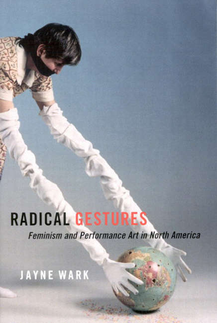 Book cover of Radical Gestures: Feminism and Performance Art in North America
